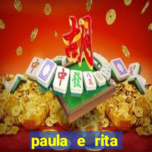 paula e rita compraram muitas cartelas no bingo e gastaram